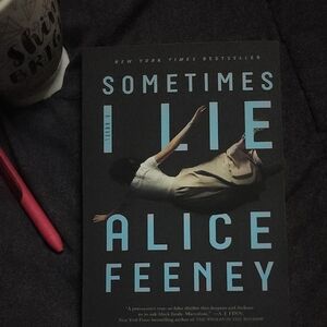 Sometimes I Lie by Alice Feeney Book